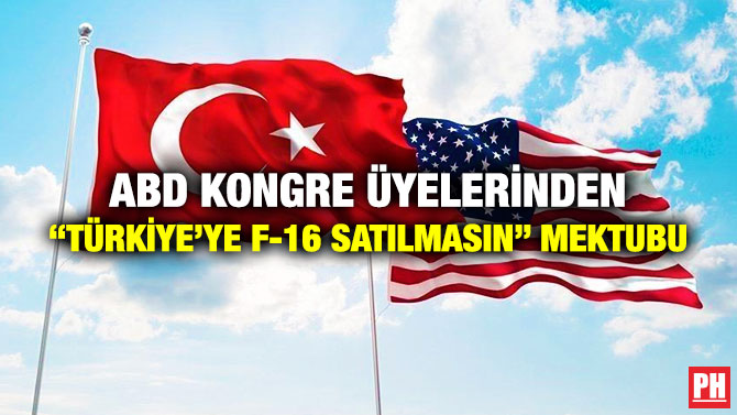 ABD Kongre Üyelerinden “Türkiye’ye F-16 Satılmasın” Mektubu