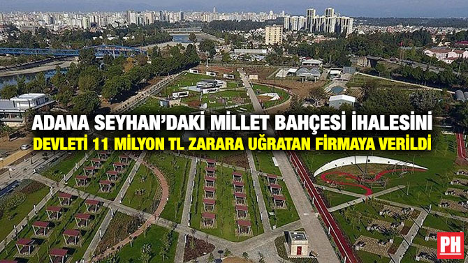 Adana Seyhan’daki Millet Bahçesi İhalesini Devleti 11 Milyon TL Zarara Uğratan Firmaya Verildi