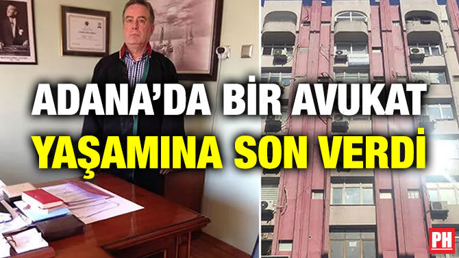 Adana’da Bir Avukat Yaşamına Son Verdi