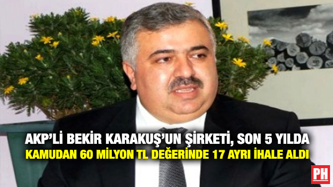 AKP’li Bekir Karakuş’un Şirketi, Son 5 Yılda Kamudan 60 milyon TL Değerinde 17 Ayrı İhale Aldı