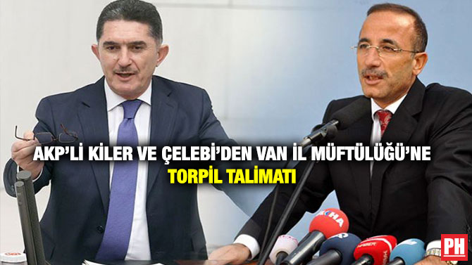 AKP’li Kiler ve Çelebi’den Van İl Müftülüğü’ne Torpil Talimatı