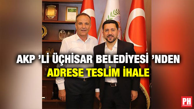 AKP’li Üçhisar Belediyesi’nden Adrese Teslim İhale