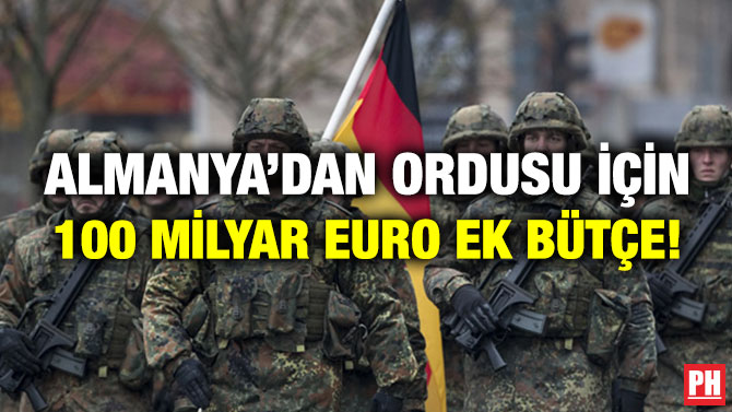 Almanya’dan Ordusu için 100 Milyar Euro Ek Bütçe