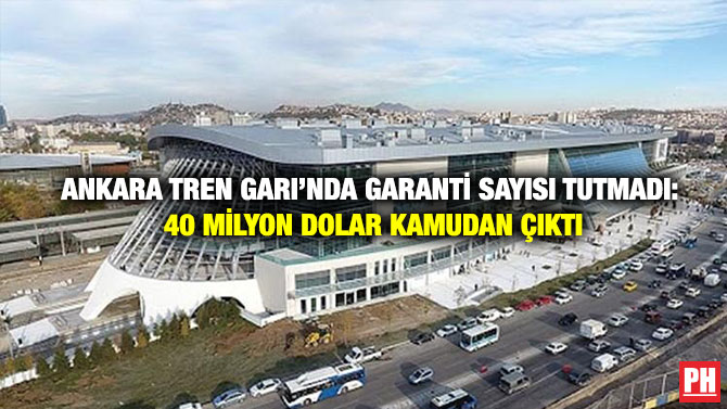 Ankara Tren Garı’nda Garanti Sayısı Tutmadı: 40 Milyon Dolar Kamudan Çıktı