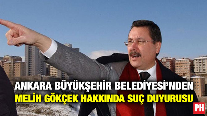 Ankara Büyükşehir Belediyesi’nden Melih Gökçek Hakkında Suç Duyurusu