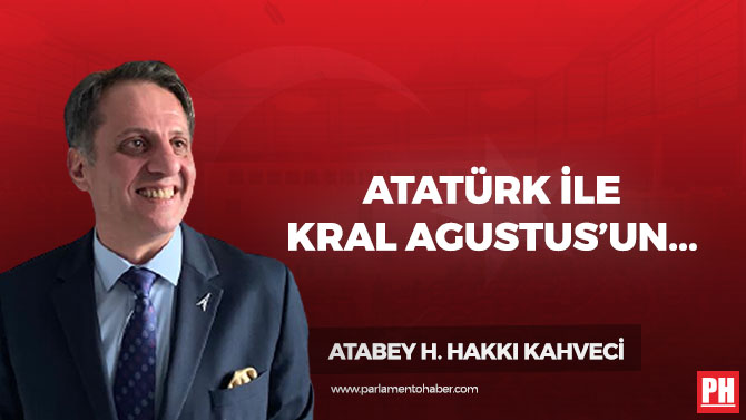Atatürk ile Kral Agustus’un Yaşamındaki Benzerlikler