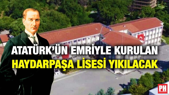 Atatürk’ün Emriyle Kurulan Haydarpaşa Lisesi Yıkılacak