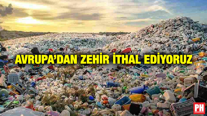 Avrupa’dan Zehir İthal Ediyoruz