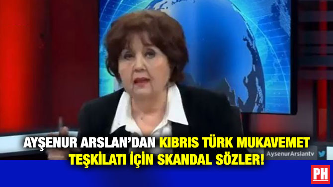 Ayşenur Arslan’dan Kıbrıs Türk Mukavemet Teşkilatı için Skandal Sözler!
