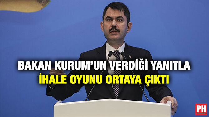 Bakan Kurum’un Verdiği Yanıtla İhale Oyunu Ortaya Çıktı