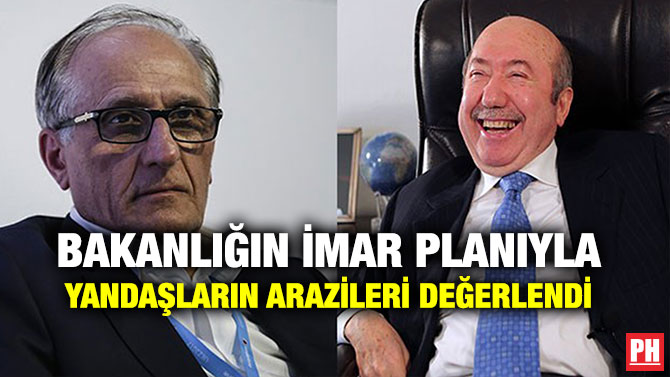 Bakanlığın İmar Planıyla Yandaşların Arazileri Değerlendi