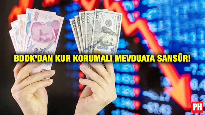 BDDK’dan Kur Korumalı Mevduata Sansür!