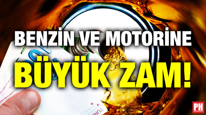 Benzin ve Motorine Büyük Zam!