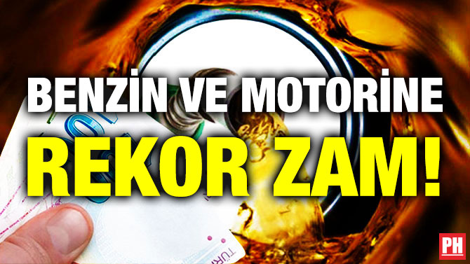 Benzin ve Motorine Rekor Zam!