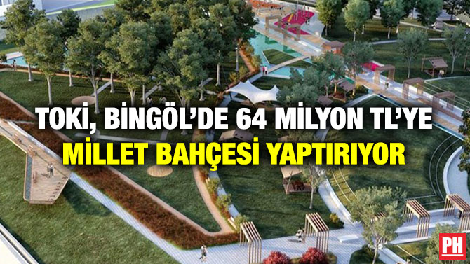 TOKİ, Bingöl’de 64 milyon TL’ye Millet Bahçesi Yaptırıyor