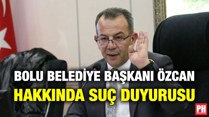 Bolu Belediye Başkanı Özcan Hakkında Suç Duyurusu