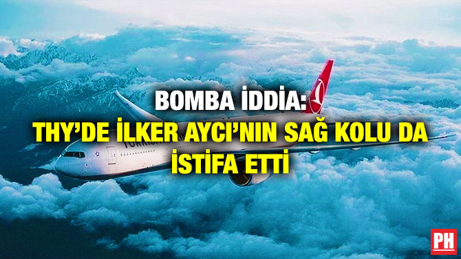 Bomba İddia: THY’de İlker Aycı’nın Sağ Kolu da İstifa Etti