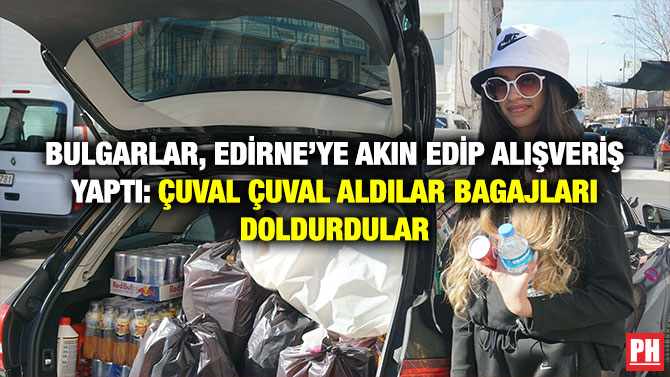 Bulgarlar, Edirne’ye Akın Edip Alışveriş Yaptı: Çuval Çuval Aldılar Bagajları Doldurdular
