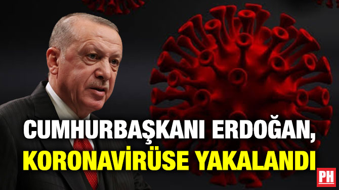 Cumhurbaşkanı Erdoğan, Koronavirüse Yakalandı