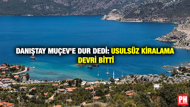 Danıştay MUÇEV’e Dur Dedi: Usulsüz Kiralama Devri Bitti
