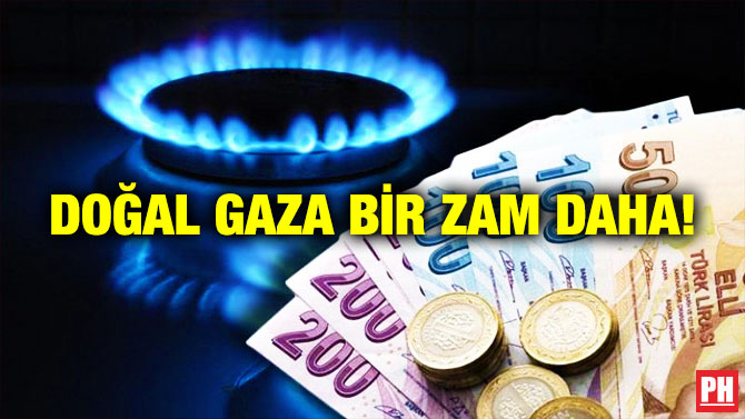 Doğal Gaza Bir Zam Daha!