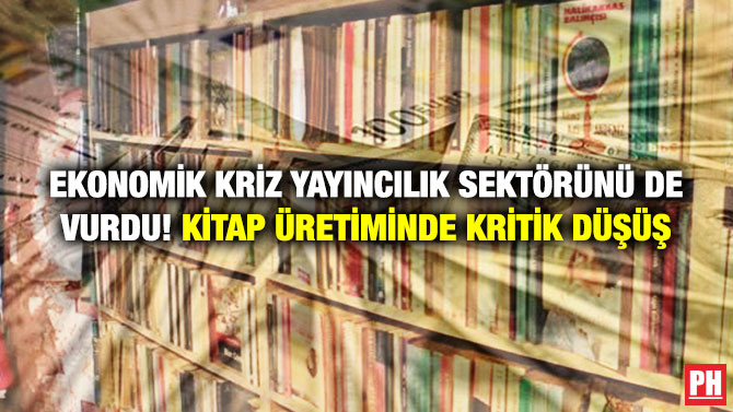 Ekonomik Kriz Yayıncılık Sektörünü de Vurdu! Kitap Üretiminde Kritik Düşüş