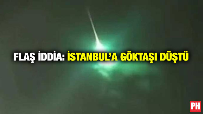 Flaş İddia: İstanbul’a Göktaşı Düştü