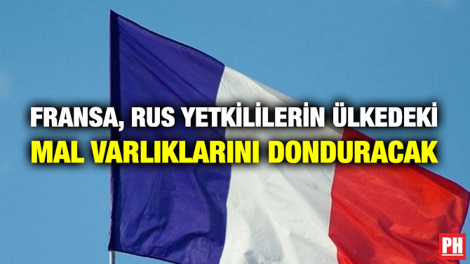 Fransa, Rus Yetkililerin Ülkedeki Mal Varlıklarını Donduracak