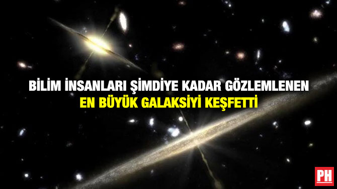 Bilim İnsanları Şimdiye Kadar Gözlemlenen En Büyük Galaksiyi Keşfetti