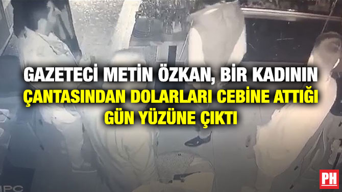 Gazeteci Metin Özkan, Bir Kadının Çantasından Dolarları Cebine Attığı Gün Yüzüne Çıktı