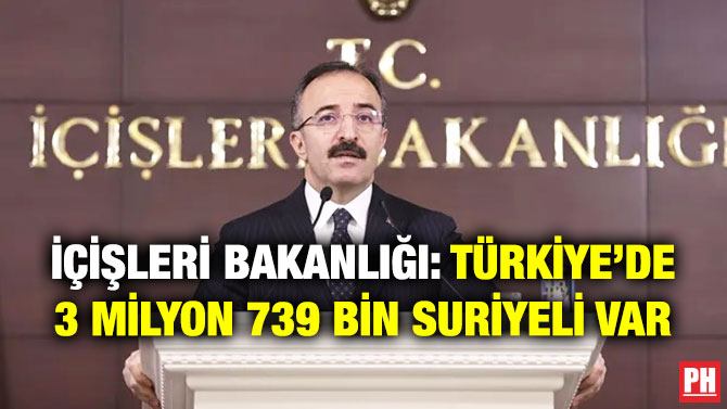 İçişleri Bakanlığı: Türkiye’de 3 Milyon 739 Bin Suriyeli Var