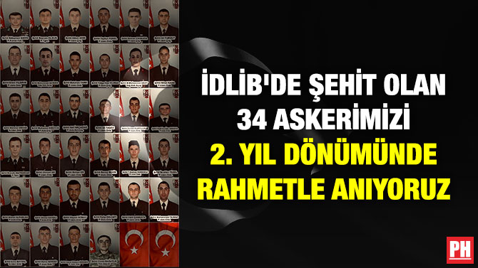 İdlib’de Şehit Olan 34 Askerimizi 2. Yıl Dönümünde Rahmetle Anıyoruz