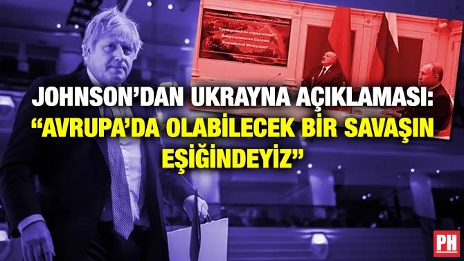 Johnson’dan Ukrayna Açıklaması: “Avrupa’da Olabilecek Bir Savaşın Eşiğindeyiz”