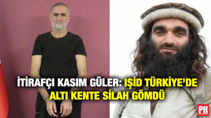 İtirafçı Kasım Güler: IŞİD Türkiye’de Altı Kente Silah Gömdü