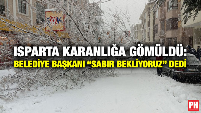Isparta Karanlığa Gömüldü: Belediye Başkanı “Sabır Bekliyoruz” Dedi