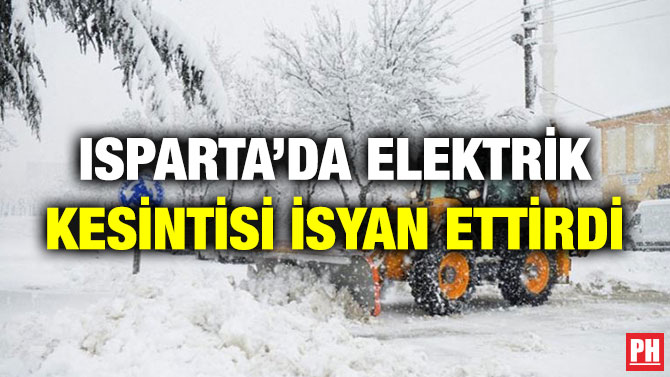 Isparta’da Elektrik Kesintisi İsyan Ettirdi