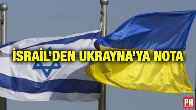 İsrail’den Ukrayna’ya Nota