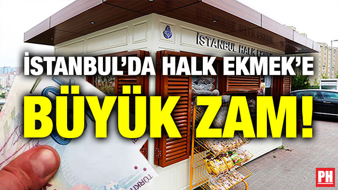 İstanbul’da Halk Ekmek’e Büyük Zam!