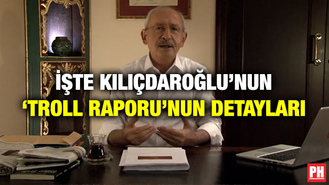 İşte Kılıçdaroğlu’nun ‘Troll Raporu’nun Detayları