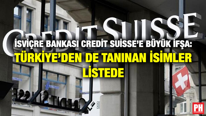 İsviçre Bankası Credit Suisse’e Büyük İfşa: Türkiye’den de Tanınan İsimler Listede