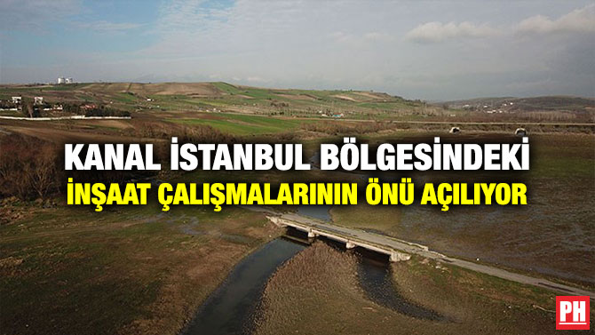 Kanal İstanbul Bölgesindeki İnşaat Çalışmalarının Önü Açılıyor