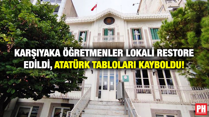 Karşıyaka Öğretmenler Lokali Restore Edildi, Atatürk Tabloları Kayboldu!