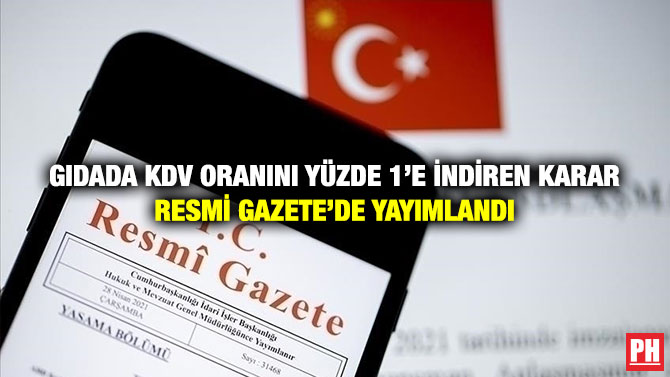 Gıdada KDV Oranını Yüzde 1’e İndiren Karar Resmi Gazete’de Yayımlandı