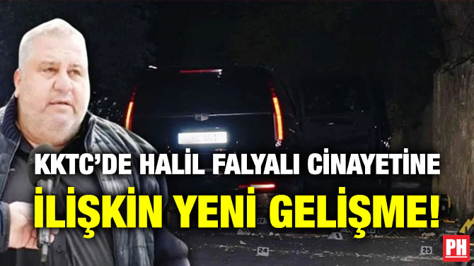KKTC’de Halil Falyalı Cinayetine İlişkin Yeni Gelişme!