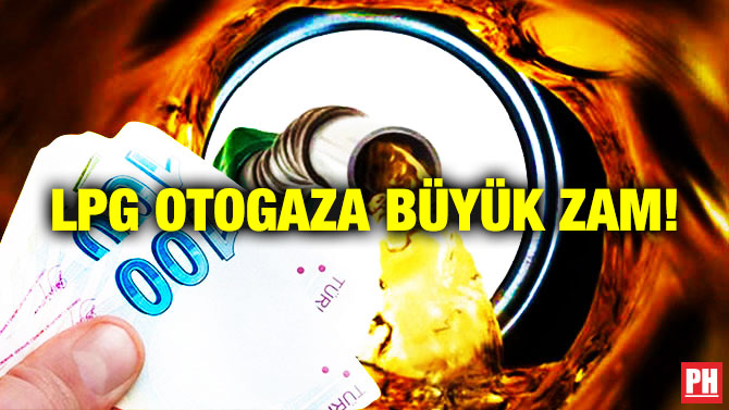 LPG Otogaza Büyük Zam!