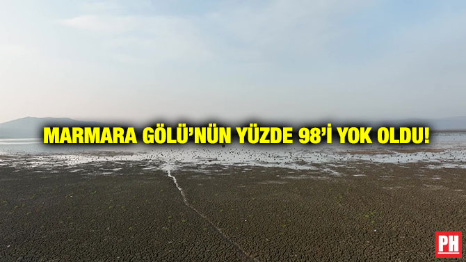 Marmara Gölü’nün Yüzde 98’i Yok Oldu!