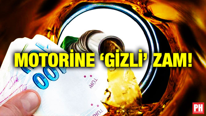 Motorine ‘Gizli’ Zam!