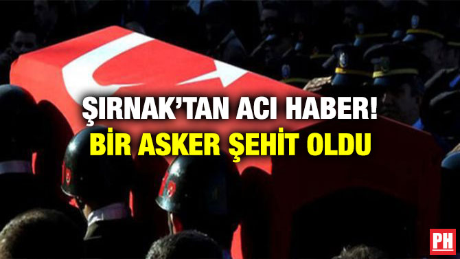 Şırnak’tan Acı Haber! Bir Asker Şehit Oldu