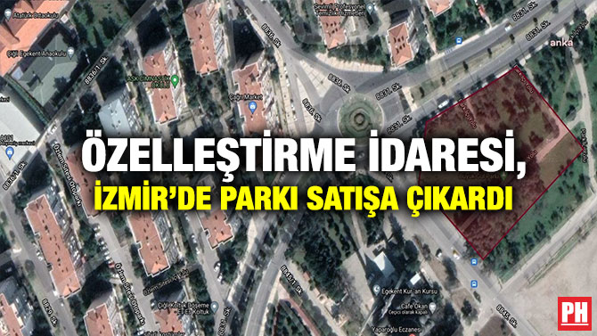 Özelleştirme İdaresi, İzmir’de Parkı Satışa Çıkardı