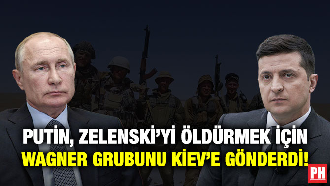 Putin, Zelenski’yi Öldürmek için Wagner Grubunu Kiev’e Gönderdi!